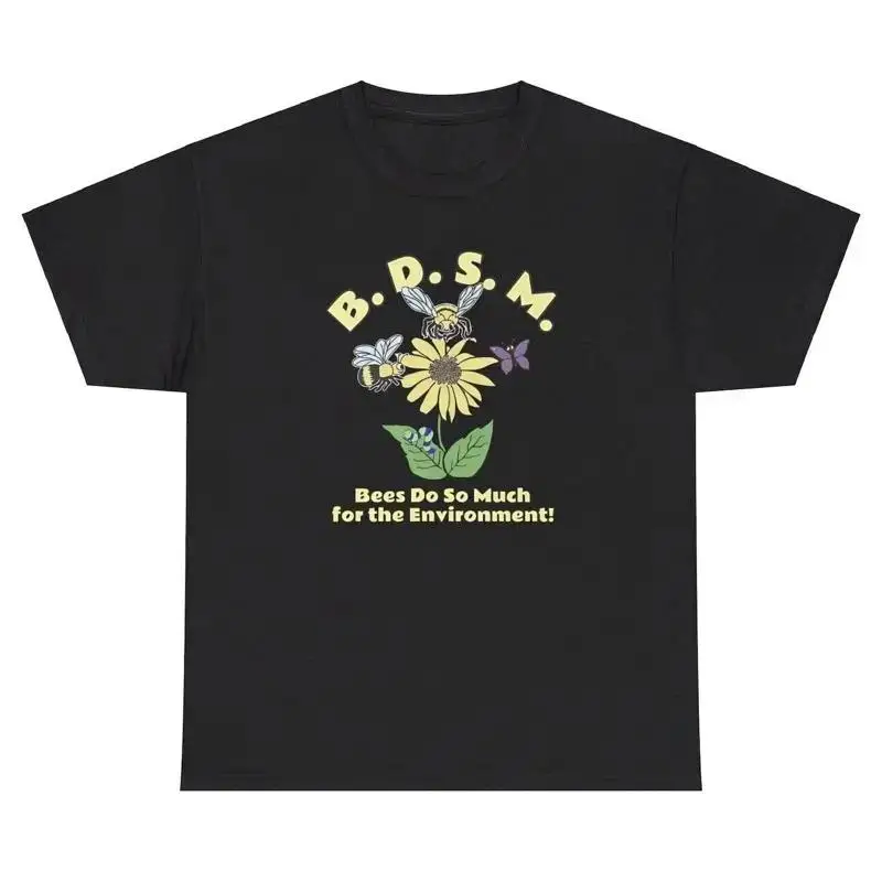 BSDM Bees Do So Much For The Environment T Shirt Funny Adult Humor Silly Tee