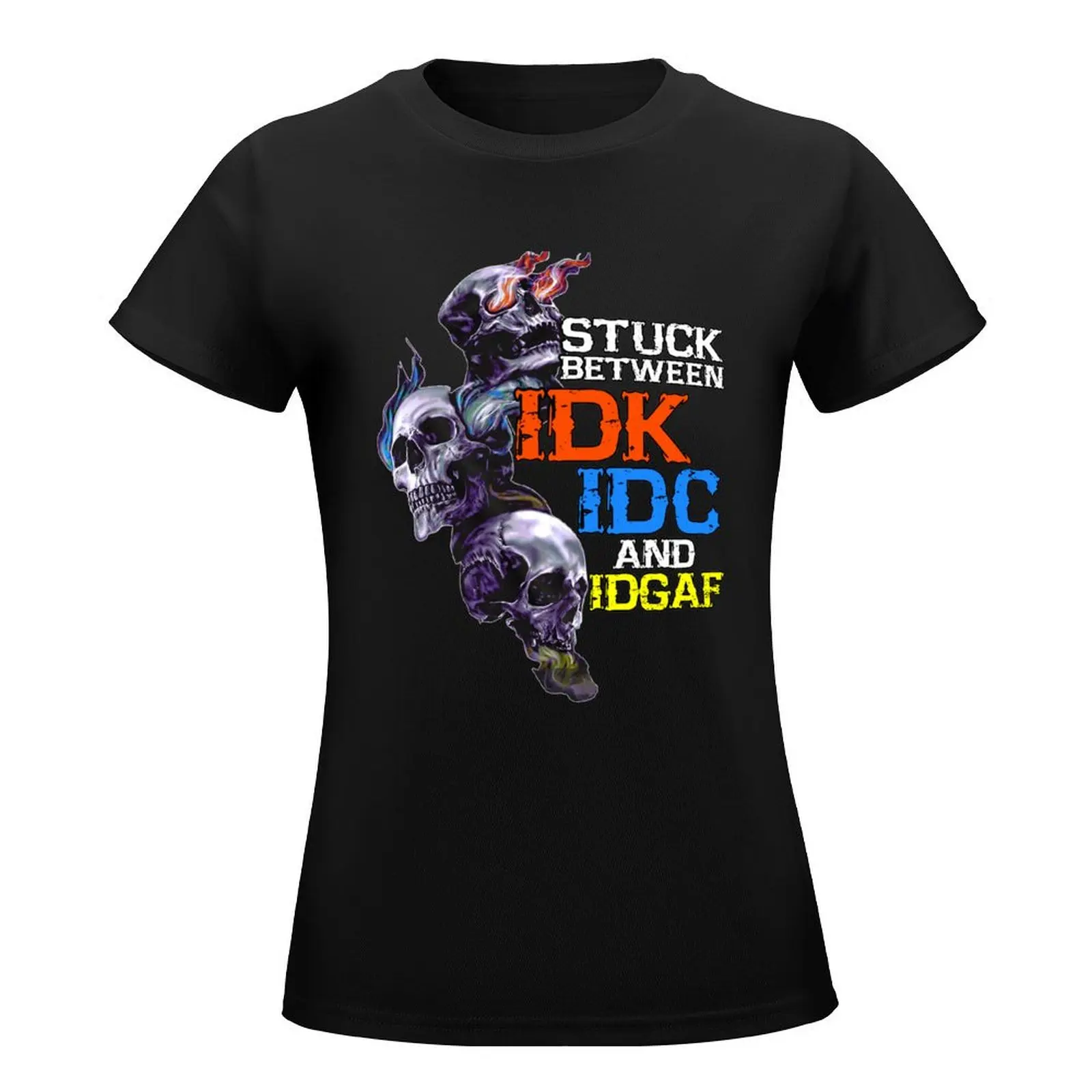 Stuck Between IDK IDC And IDGAF Skull T-Shirt female tees Female clothing anime clothes Women's tee shirt