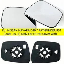 For NISSAN NAVARA D40 / PATHFINDER R51 (2005-2015) Only For Mirror Cover With Indicator Car Heated Convex Mirror Glass