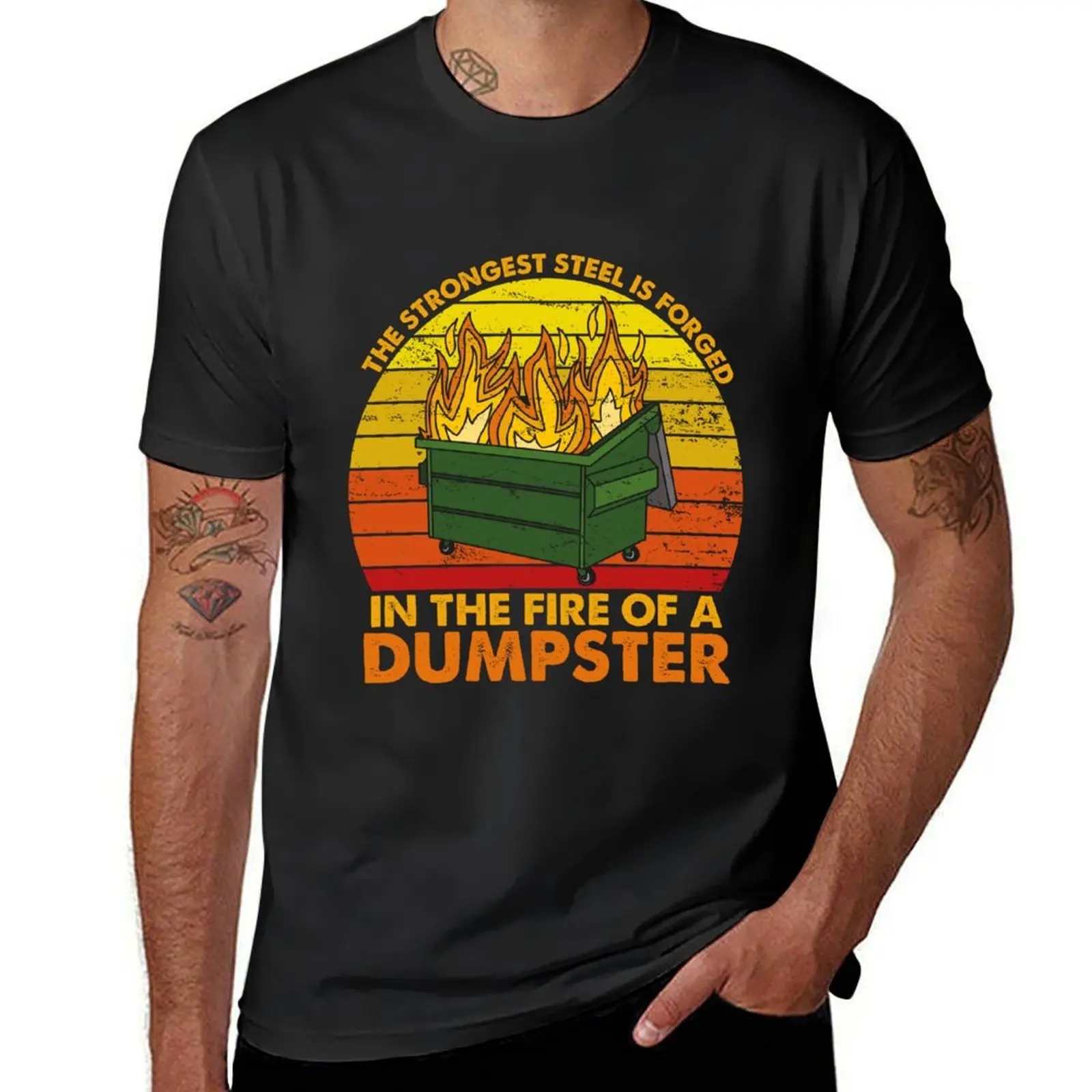 

The Strongest Steel is Forged in the Fire of a Dumpster Fire, Funny Sarcastic Gift Dumpster Fire Costume T-Shirt