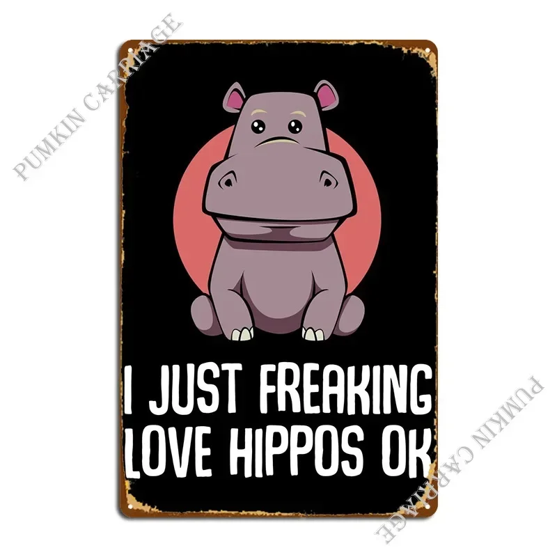 I Just Freaking Love Hippo Metal Plaque Poster Cinema Wall Decor Cinema Wall Pub Tin Sign Poster