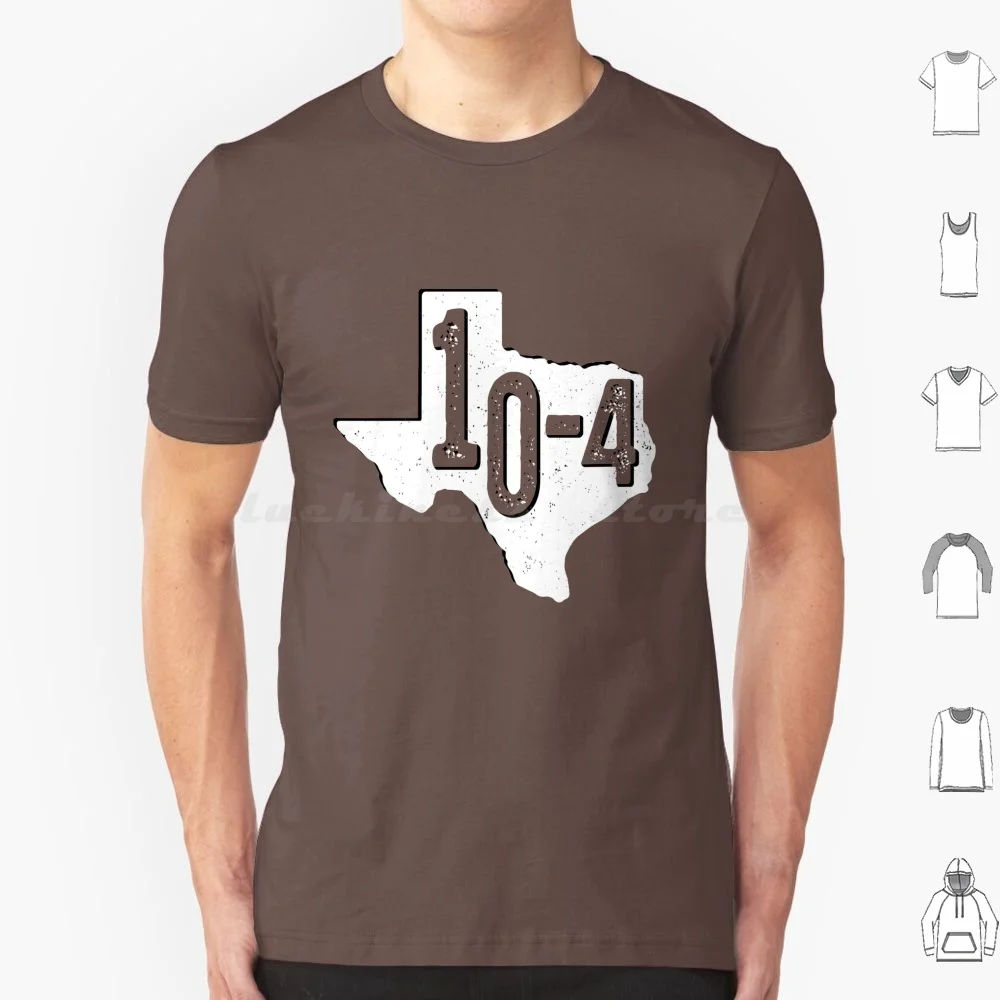 Texas Sized 10-4 T Shirt Cotton Men Women DIY Print Letter Kenny Hick Cowboy Redneck Letterkenny Funny Texas 10 4 Canadian