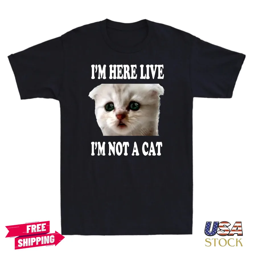 I'm Here Live I'm Not A Cat Funny Video Cat Lawyer Meme Humor T-Shirt Men's Tee