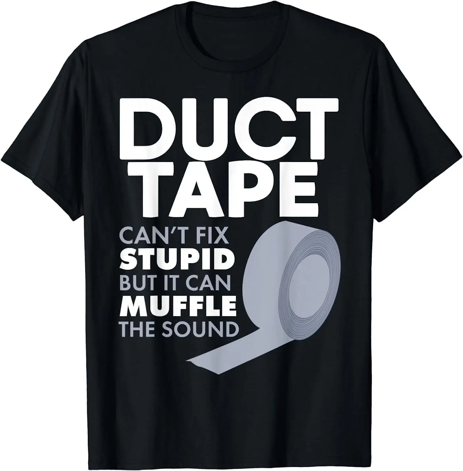 

NEW Limited Duct Tape Can't Fix Stupid Gift Unisex Art T-shirt USA S -XXL USA