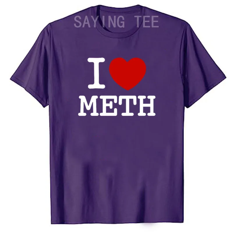 I Love Meth T Shirts I Love (Heart) Crystal Meth Tee Tops Men's Fashion Funny Cool Sayings Graphic Outfit Summer Holiday Clothes