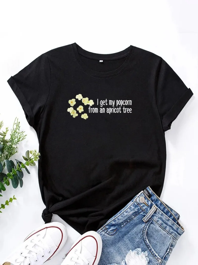 I Get My Popcorn From An Apricot Tree Women T Shirt Summer Fashion Short Sleeved T-shirt Printed O-neck Casual T-shirt