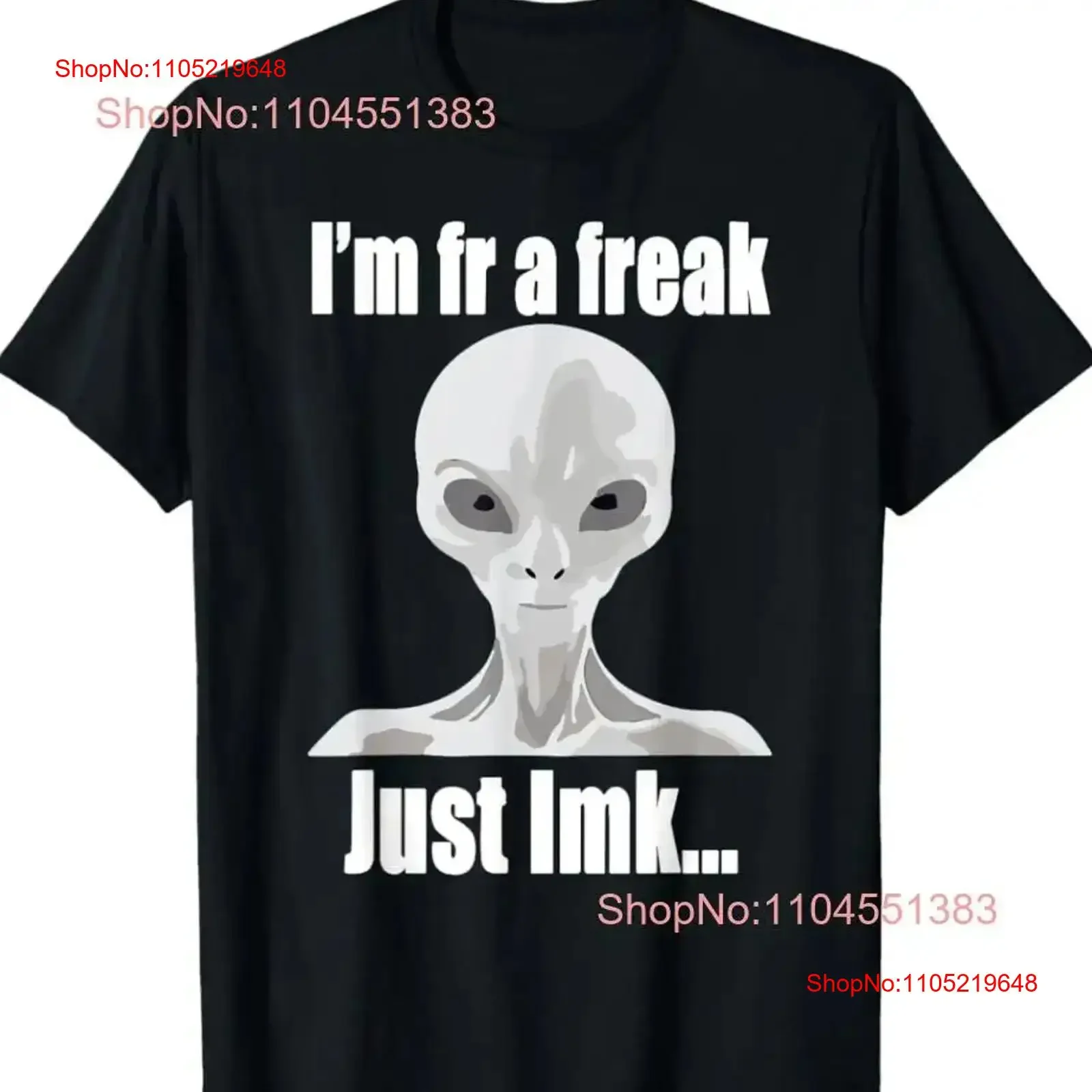 

Alien I'm Fr A Freak Just Lmk T Shirt Size S 5XL vintage Washed Breathable Casual designer clothes Comfortable homme graphic