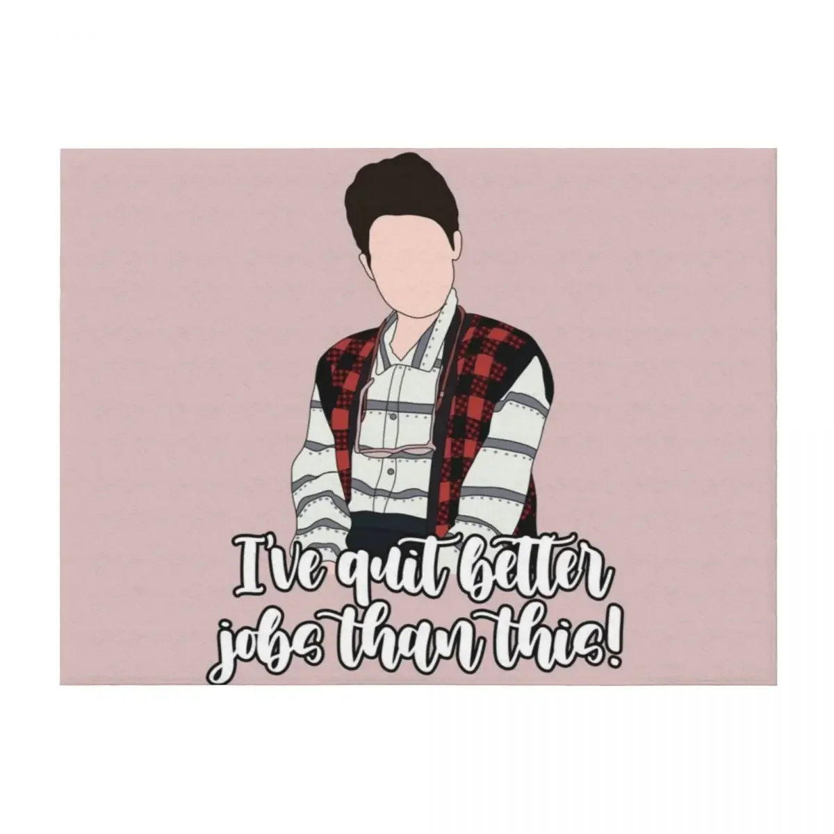 

ive quit better jobs than this Throw Blanket christmas decoration Large Sofa Throw Designers Blankets