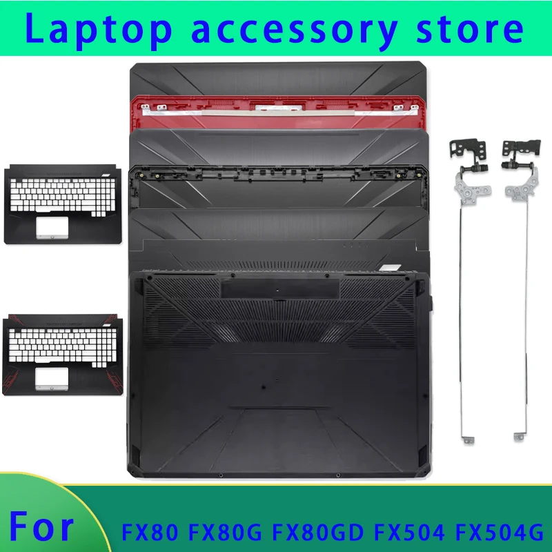 

Brand new for FX80 FX80G FX80GD FX504 FX504G FX504GD laptop LCD back cover/front panel/hinge/palm rest/bottom cover ABCD Cover