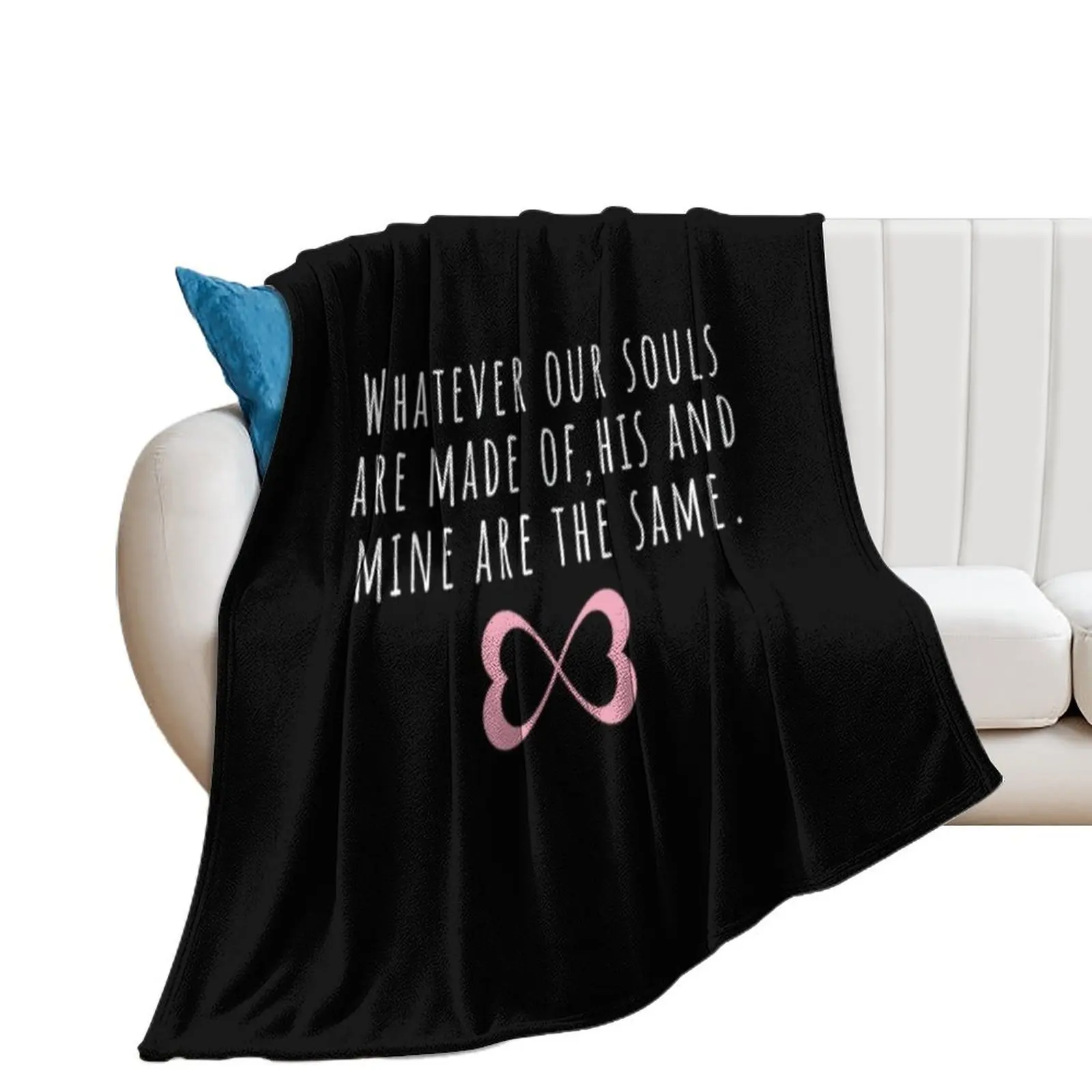 

Whatever our souls are made of | After Hessa Quote Black Variant Throw Blanket bed plaid Soft Travel Custom Blankets