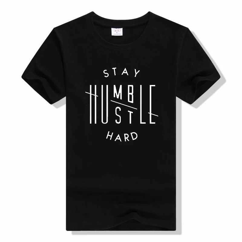 Stay Humble Hustle Hard t-shirt casual Inspirational T-shirt letter Graphic Tee Unisex shirt summer o-neck Short Sleeve t shirt