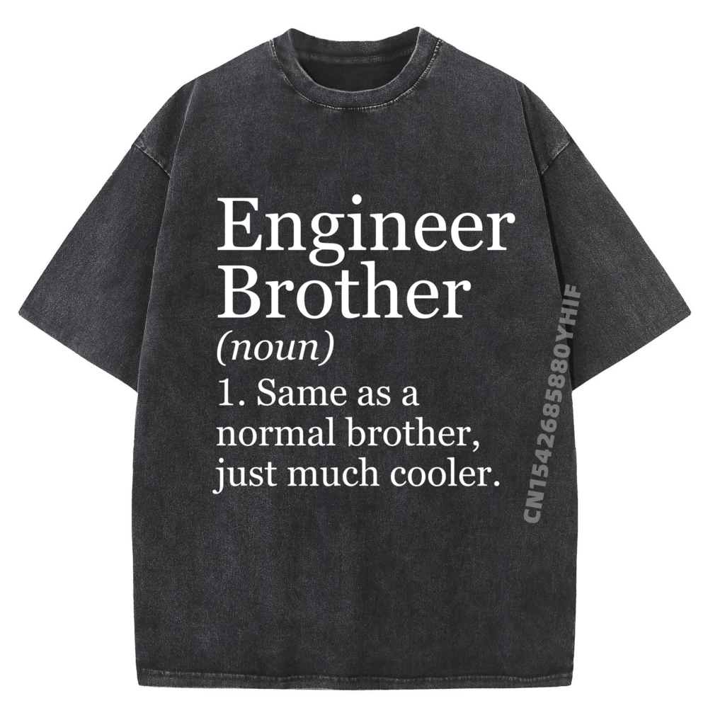 

Engineer Brother Definition Funny Sarcastic Tops Streetwear Washed T Shirts Funny Letter Printed Mens Tops Shirt