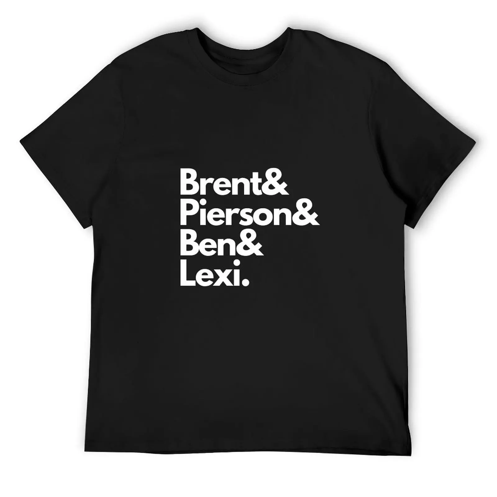 

Brent& Pierson& Ben& Lexi. White Font T-Shirt vintage graphic tee designer shirts man clothes fashion shirts anime shirts men