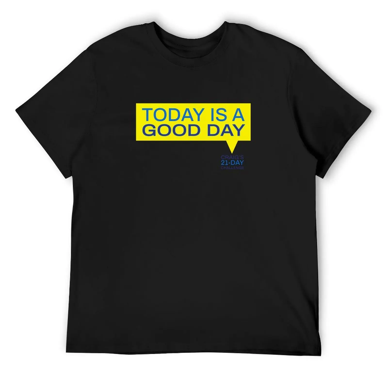 Craig's 21-Day Challenge: Today is a good day T-Shirt cotton graphic tees man t shirt vintage anime shirt mens t shirt