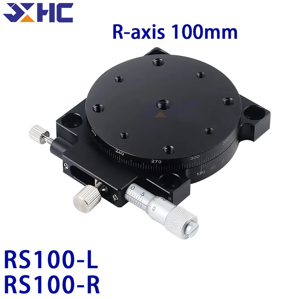 

R axis 100mm RS100-L RS100-R Manual Sliding Table 360Degree Rotation Precision Displacement Angle Adjustment Platform Optical