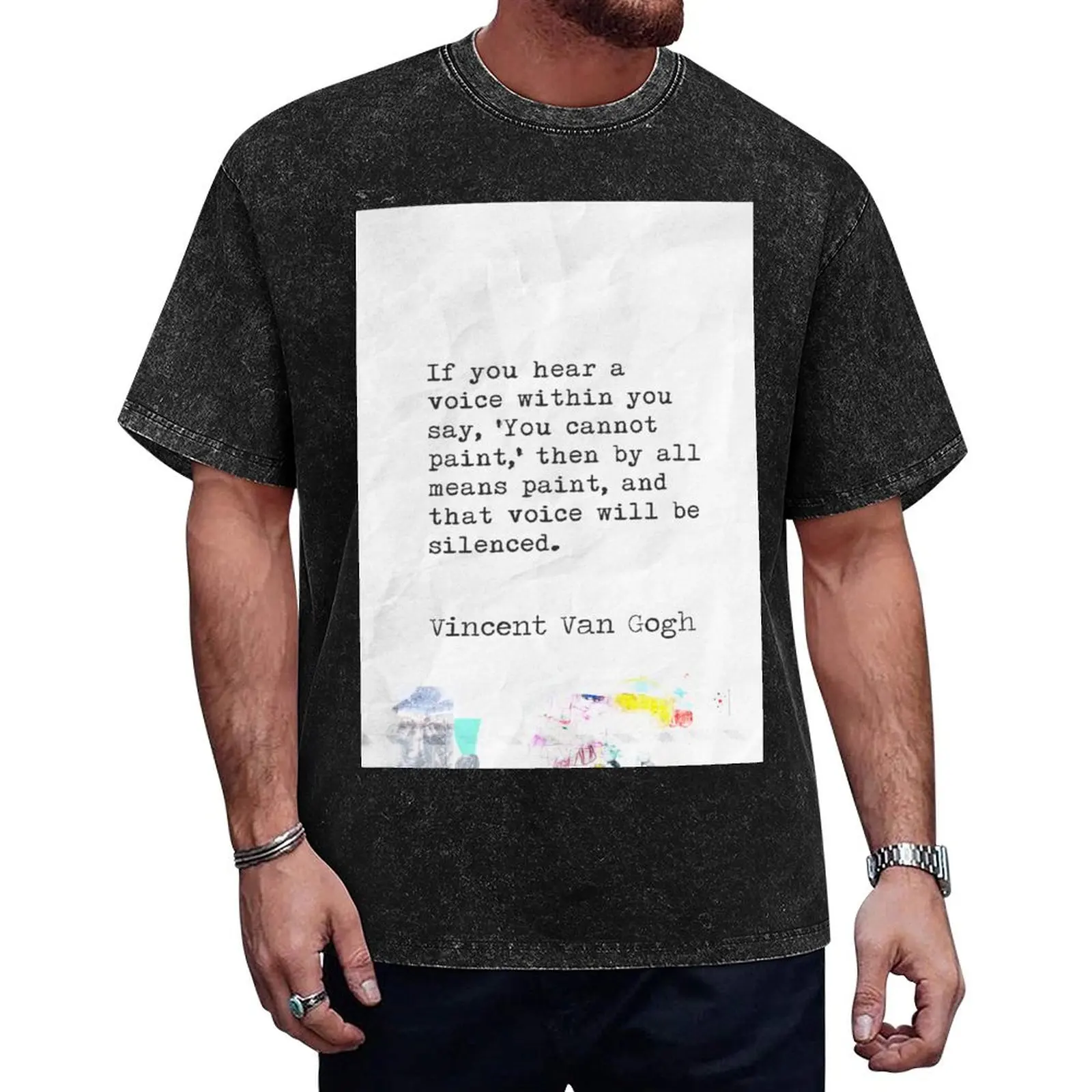 

Van Gogh “If you hear a voice within you say, ‘You cannot paint,’ then by all means paint, and that voice will be silenc T-Shirt