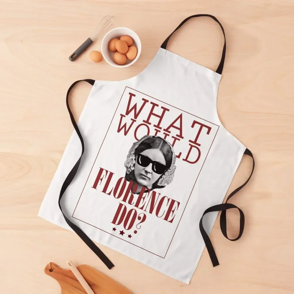 What Would Florence Do? Funny Florence Nightingale Apron household woman Beauty Apron