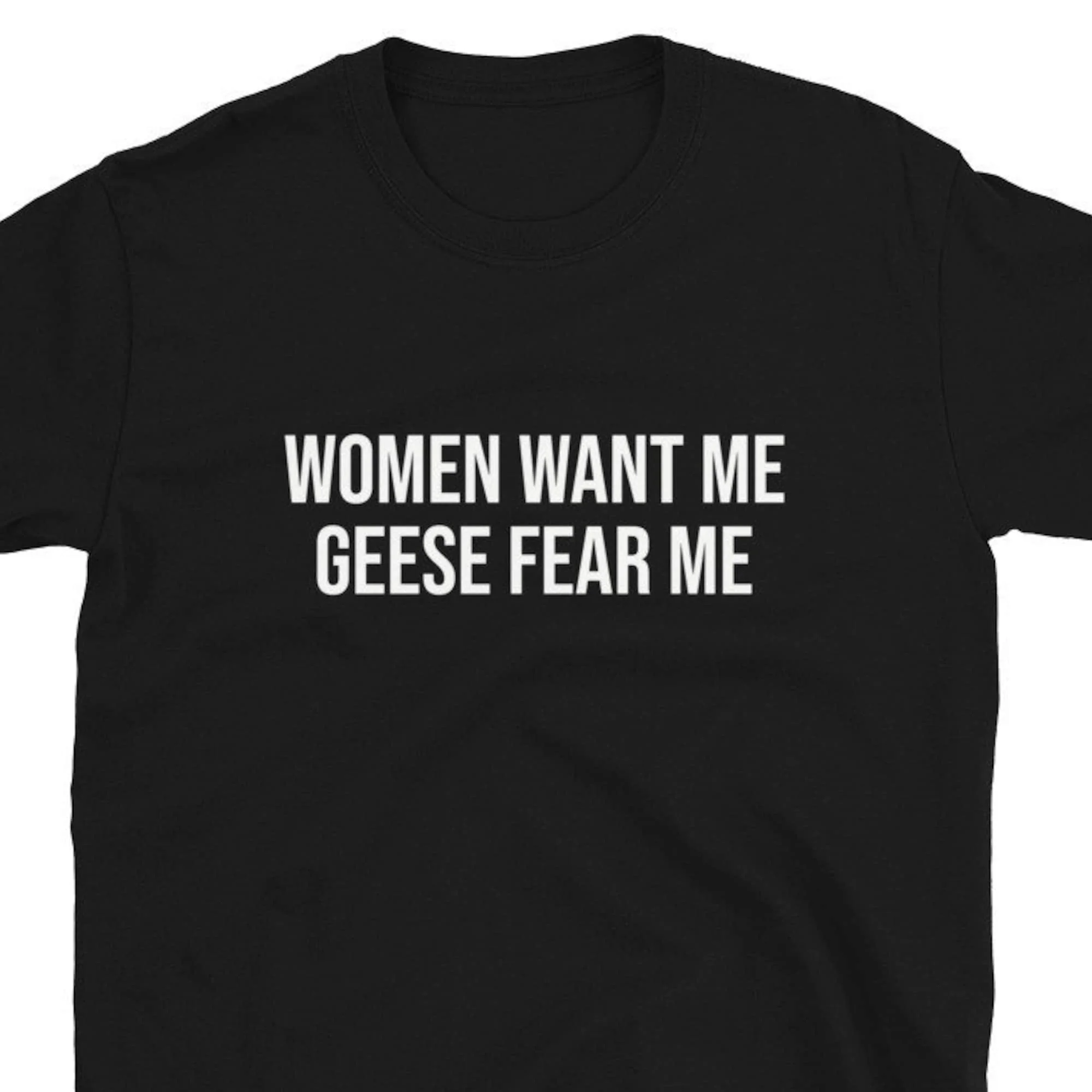 Women Want Me Geese Fear Goose Hunt T Shirt Hunter Hunting Husband Dad