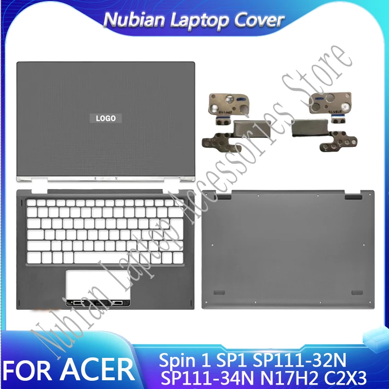 

FOR Acer Spin 1 SP1 SP111-32N SP111-34N N17H2 C2X3 Laptop LCD Back Cover/Palm Rest/Bottom Cover/Hinge/Upper and Lower Cover