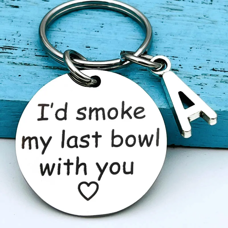 I'd Smoke My Last Bowl with You Keychain for BFF Best Friend Sister Christmas Birthday Gifts for Besties Friendship Gift