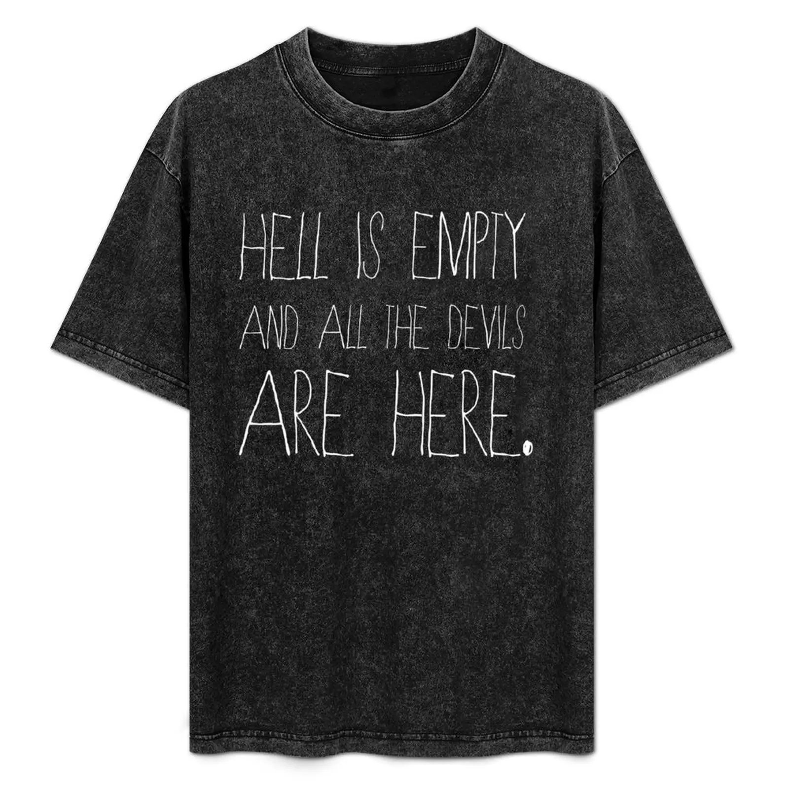 Hell is empty and all the devils are here. T-Shirt graphics Blouse graphic shirts anime tshirt mens graphic t-shirts