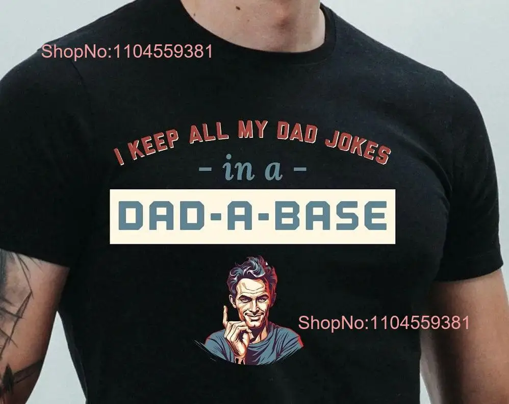 I Keep All My Dad Jokes in a base t shirt for New Father's Day Funny To Be Smart Birthday long or short sleeves