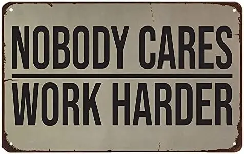 Nobody Cares Work Harder Wall Decal. Gym Decor Ideas, Gym Design Ideas, Ideas for Home Gym, Office Wall Sign. Metal Poster ,Tool