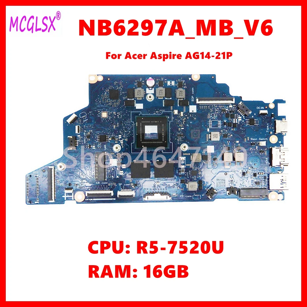 Carte mère pour ordinateur portable Acer Aspire AG14-21P, NB6297A_MB_V6, avec processeur R5-7520U, 16 go de RAM, NB.KSK11.003 DDR5