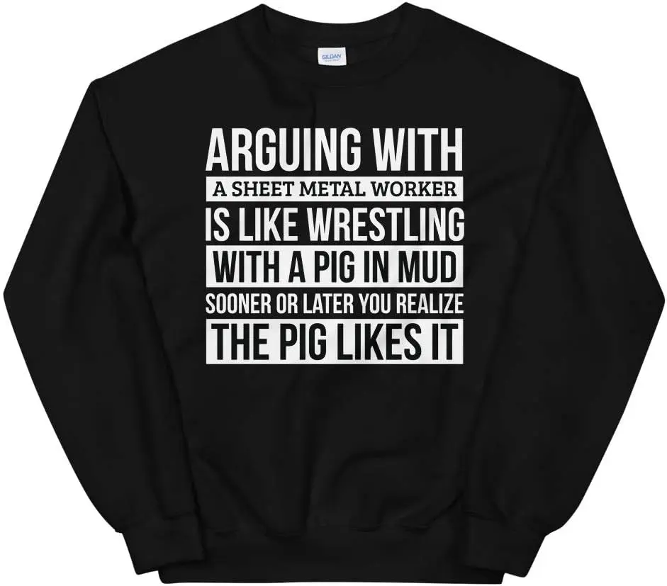 Sheet metal worker Shirt, Like Arguing With A Pig in Mud Unisex Sweatshirt