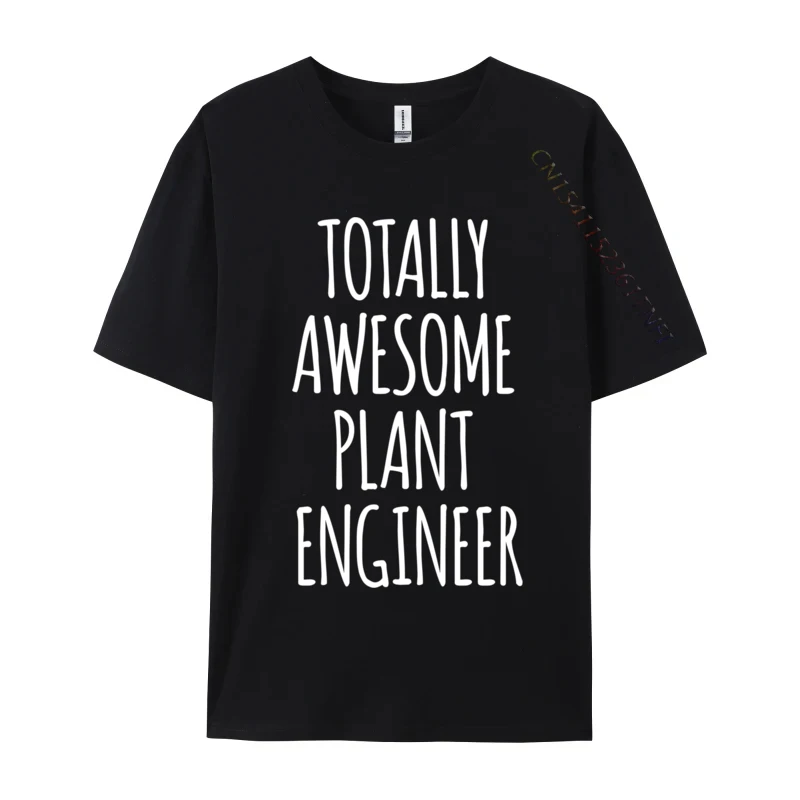 

Totally Awesome Plant Engineer Funny Sarcastic Engineering Graphic Man T Shirt Comfortable Personalized Custom T Shirt