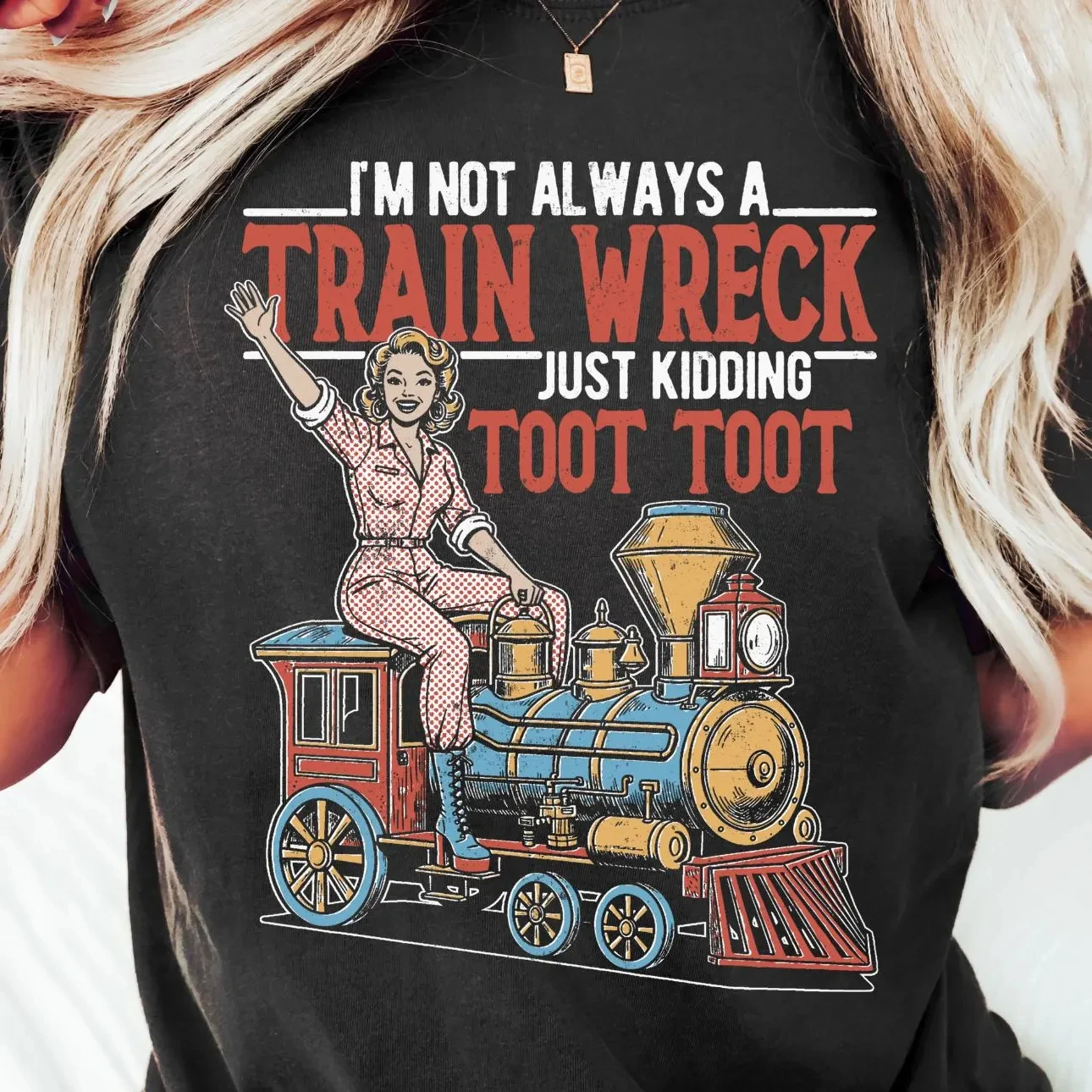 I'm Not Always A Train Wreck T-Shirt, Toot Toot Just Kidding, Funny Women's Aesthetic Retro Sarcastic Graphic Tee