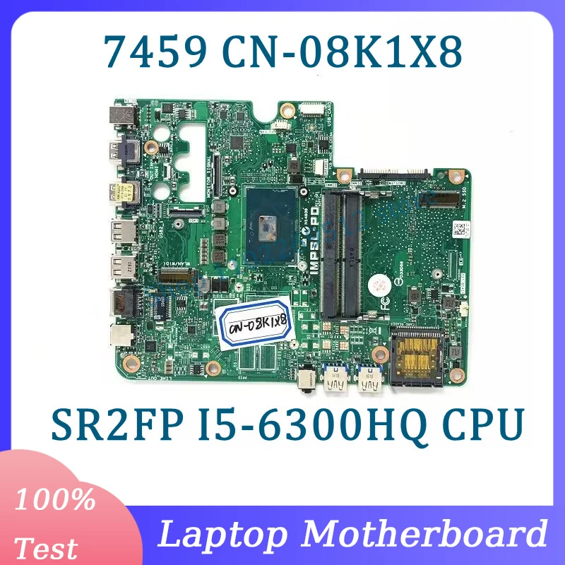 CN-08K1X8 08K1X8 8K1X8 With SR2FP I5-6300HQ CPU Mainboard For DELL IMPSL-P0 24 7459 Laptop Motherboard 100% Tested Working Well