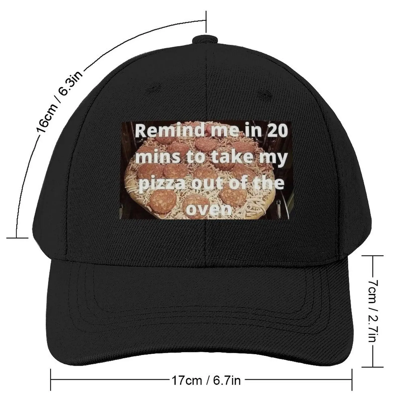 Remind me in 20 mins to take my pizza out of the oven Baseball Cap fashionable Hat Beach Luxury Brand Men Golf Wear Women's