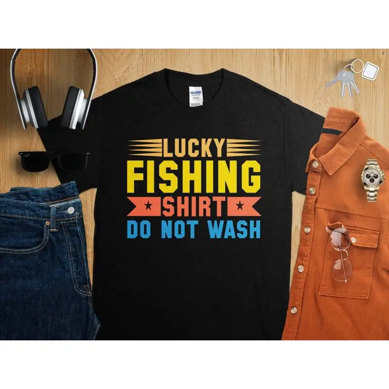 

Lucky Fishing T Shirt Do Not Wash Funny for Fisherman Humor