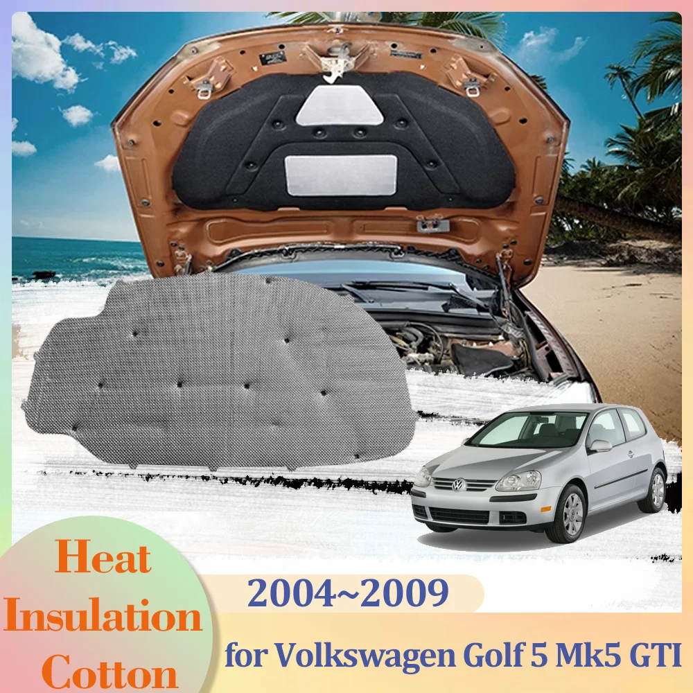 for Volkswagen VW Golf 5 Mk5 GTI Rabbit 2004~2009 Hood Engine Insulation Pad Liner Cotton Soundproof Cover Heat Mat Accessories