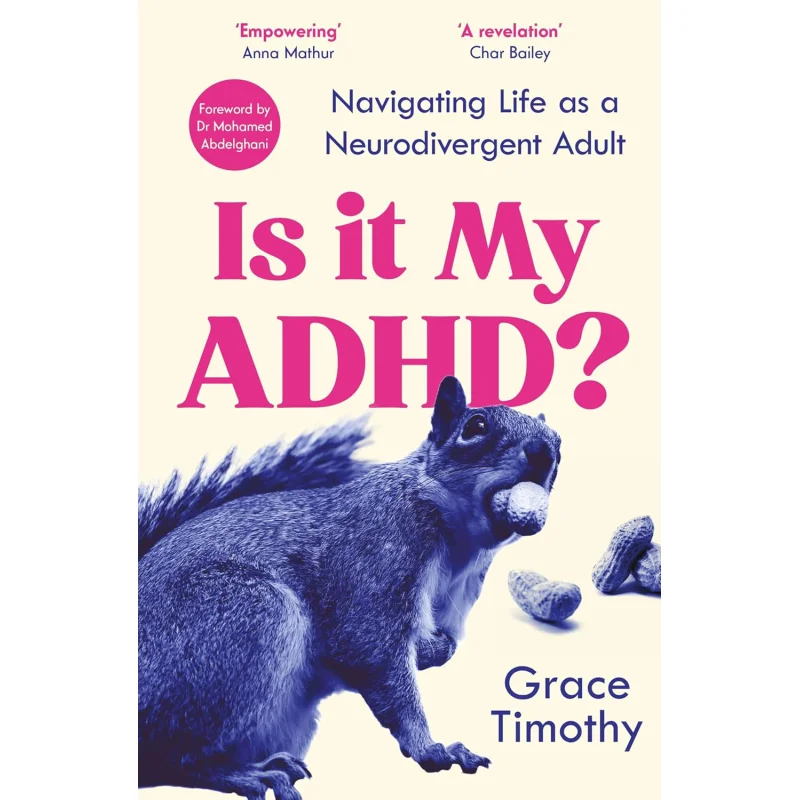 

Is It My ADHD Navigating Life As A Neurodivergent Adult Grace Timothy Atlantic Books UK 9781805462477 Book