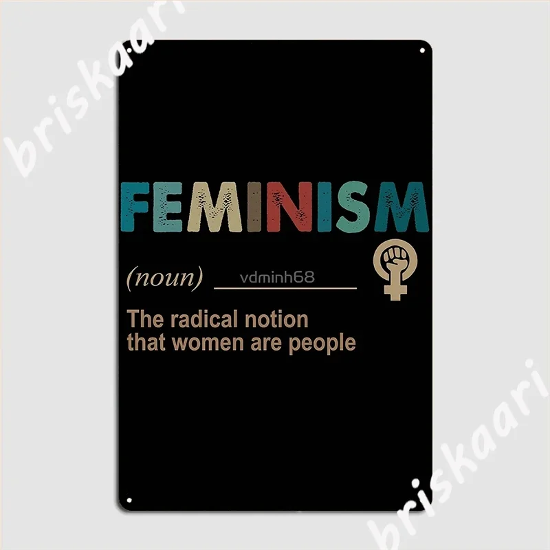 Feminism Definetion The Radical Notion That Women Are People Vintage Metal Sign Pub Designing Poster Tin Sign Posters