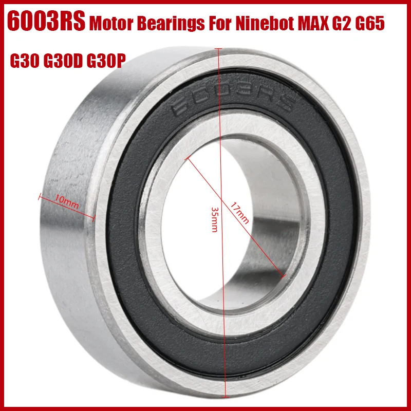 6003RS Motor Bearings For Ninebot MAX G2 G65 G30 G30D G30P Electric Scooter Engine Rear Wheel Hub Ball High Speed Bearings Parts