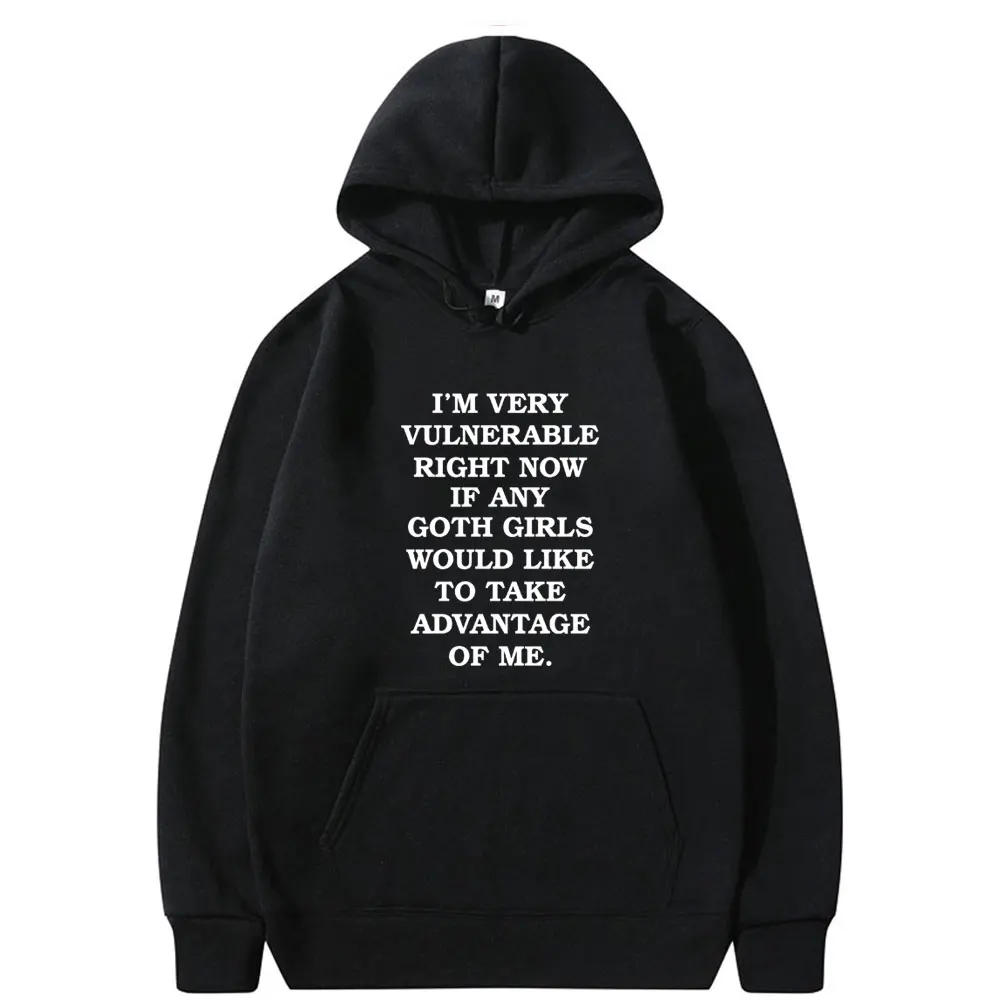 Ii'm Very Vulnerable Right Now Funny Goth Girls Hoodie Male Fleece Cotton Oversized Pullover Men Womne Fashion Letter Hoodies