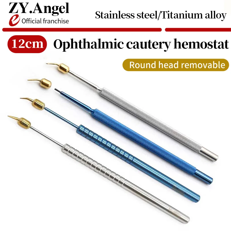 Ophthalmic Hemostatic Cauterizer Microscopic Instrument stainless Steel Titanium Alloy Detachable Spherical Hemostatic Device