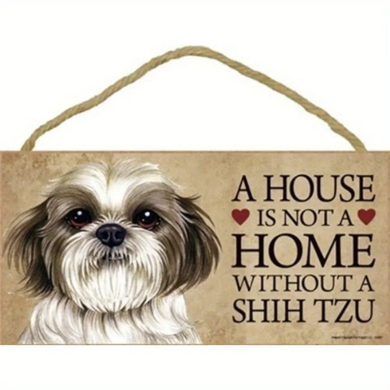 Geschenke zum Muttertag, Erntedankfest und Weihnachten: Ein Holzschild, das liest, „Ein Haus ist kein Zuhause ohne Shih Tzu.“