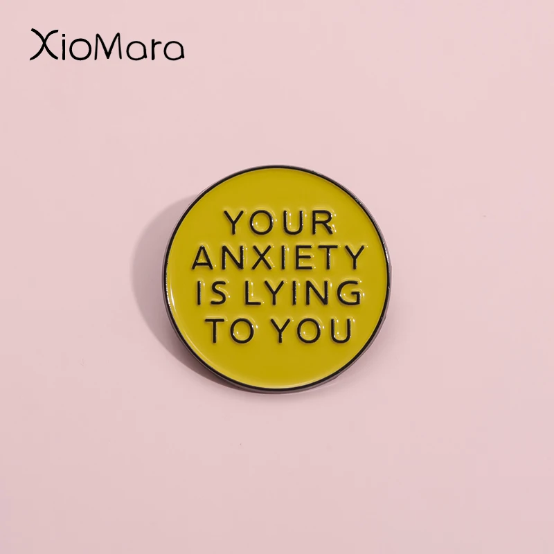 YOUR ANXIETY IS LYING TO YOU Enamel Pins Relieve Emotions Pressure Brooch Lapel Badges Funny Jewelry Gift For Unisex Friends