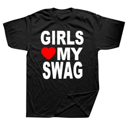 GIRLS LOVE MY SWAG Funny Graphic Vintage Cotton Summer Men Novelty Streetwear T Shirt Women Casual Streetwear EU Size T shirt