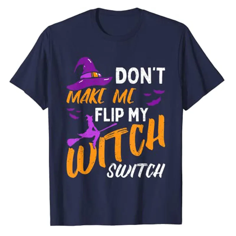 Don't Make Me Flip My Witch Switch Halloween T-Shirt Gifts Funny Sayings Quote Graphic Tee Tops Letter Print Aesthetic Clothes