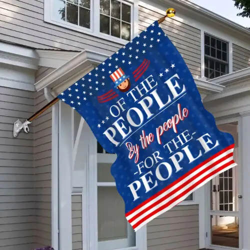Of The People By The People For The People Flag – Happy 4th Of July Garden Flag AAL HHM WZZ yyi