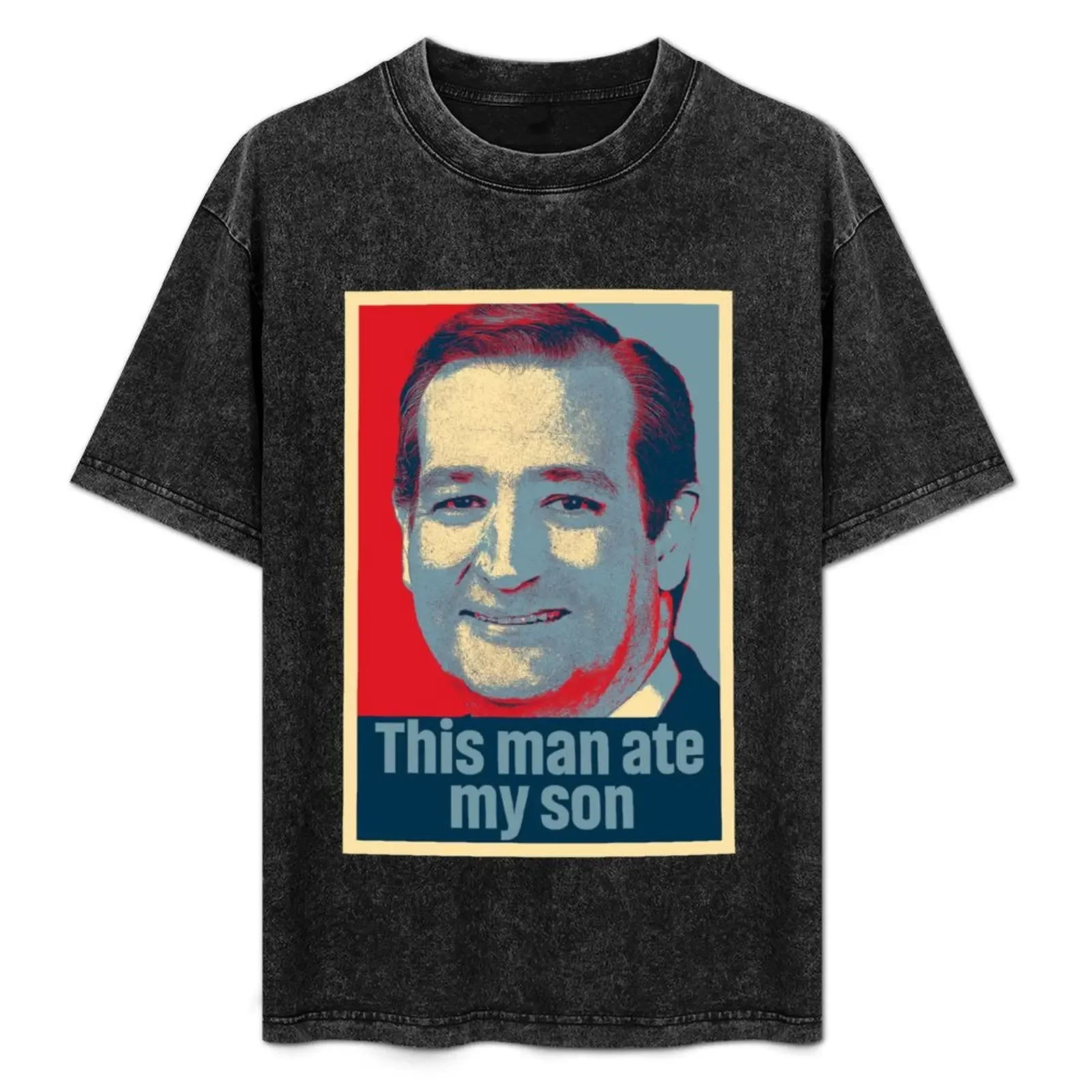 

Ted Cruz This Man Ate My Son T-Shirt football t shirt graphic shirts customizeds valentines clothes mens white t shirts