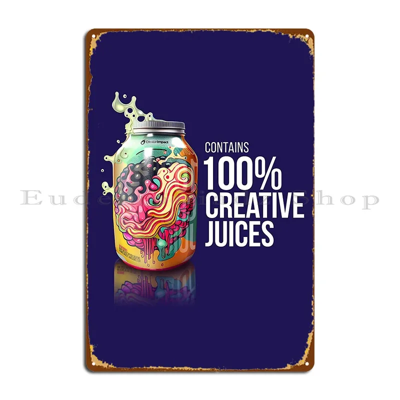 Contains 100 Creative Juices For Creatives Artists And Content Creators Metal Signs Garage Cinema Character Tin Sign Poster