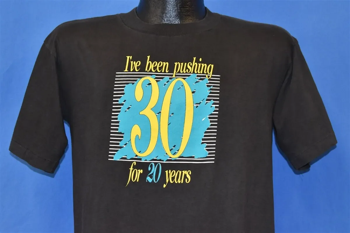 80s I ve Been Pushing 30 For 20 Years Funny Joke Birthday T Shirt Medium