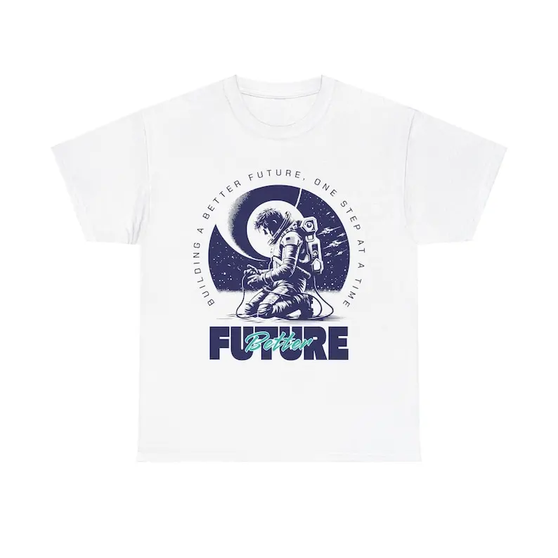 

Better Future T-Shirt, Motivational Quote Tee, Inspirational Graphic Shirt, Future is Bright Shirt, Motivational Clothing