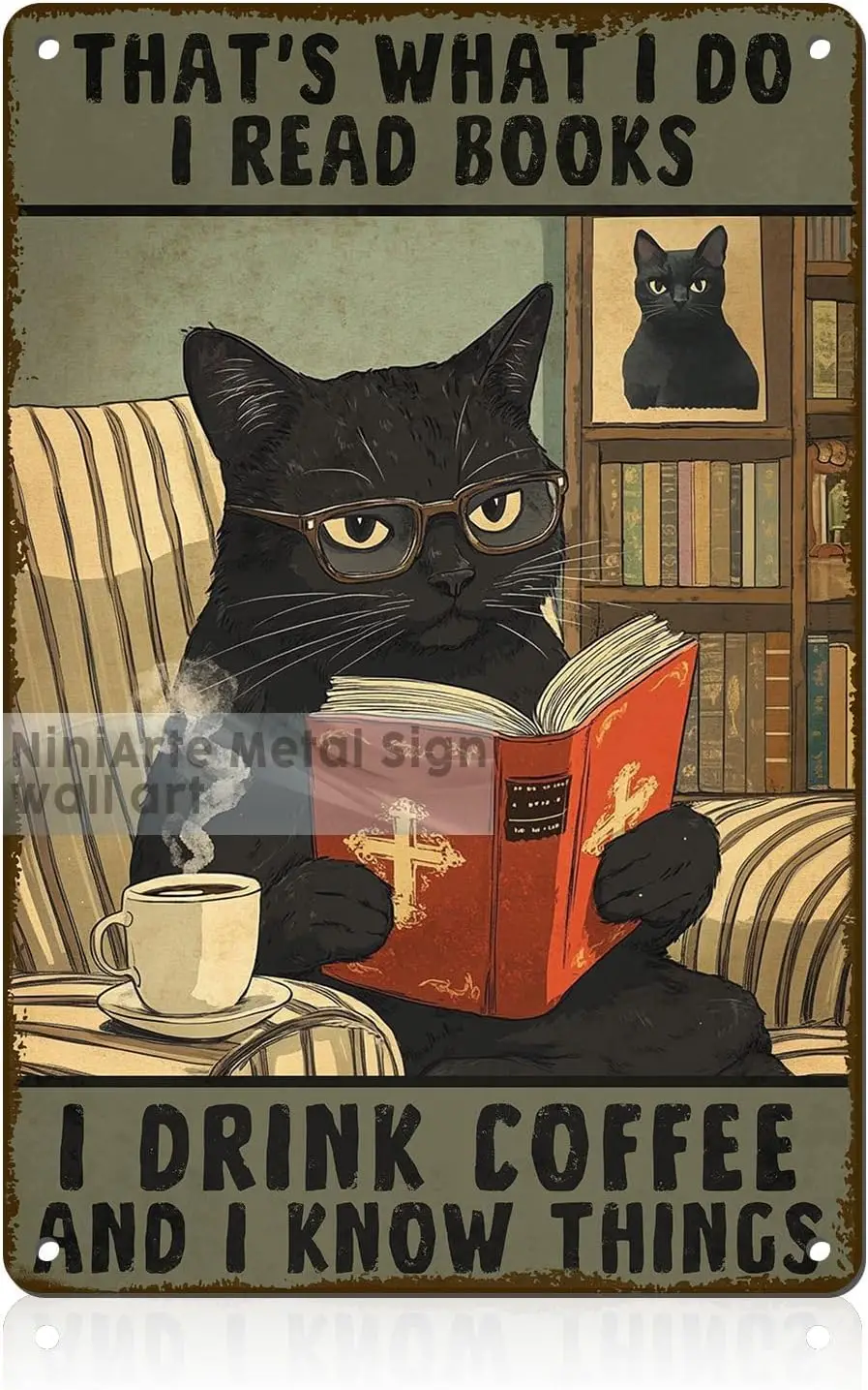 Cat Reading Book Signs Bookish Gifts Read Decor Tin Sign That's What I Do I Read Books I Drink Coffee And I Know Things Funn